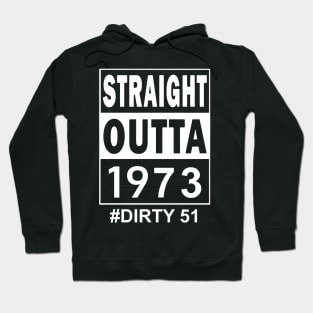 Straight Outta 1973 Dirty 51 51 Years Old Birthday Hoodie